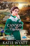 Canyon Courtship: A Sweet Christian Historical Western Romance (Brides of Copper Canyon #3) by Kat Carson