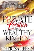Private Location With A Wealthy Kingpin: An African American Romance by Theresa Reese