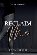 Reclaim Me: The New Haven Series by J L Seegars