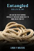 ENTANGLED : BRANCH 407 by Linda Walters