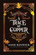 A Trace of Copper by Anne Renwick