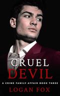 Cruel Devil (A Crime Family Affair #3) by Logan Fox
