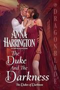 The Duke and the Darkness (The Dukes of Darkness #1) by Anna Harrington