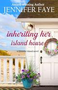 Inheriting Her Island House: A Medical, Small Town Romance by Jennifer Faye