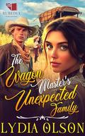 The Wagon Master's Unexpected Family: A Western Historical Romance Book by Lydia Olson