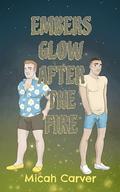 Embers Glow After The Fire (Seasons Change #2) by Micah Carver