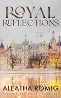 Royal Reflections Collection: Books 1 - 4 by Aleatha Romig