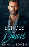 Echoes at Dawn: A Forbidden, Age-Gap Suspenseful Romance by Emma J. Bowen