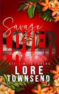 Savage Lover (Off-Limits Lovers #3) by Lore Townsend