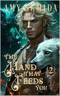 The Hand That Feeds You: A Reverse Harem Romance by Amy Sumida