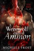 A Werewolf Called Ammon by Michelle Frost