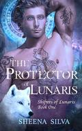 The Protector of Lunaris: A Second Chance Paranormal Fantasy Romance (Shifters of Lunaris #1) by Sheena Silva