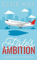 Fate's Ambition (The Price of Love #1) by Elsie Kay