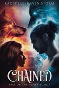 Chained (Rise of the Alpha #1) by Kacey Lee