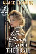 Twin Flames Beyond the Trail: An Inspirational Romance Novel by Grace Clemens