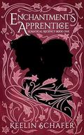 Enchantment's Apprentice: A Magical Regency Romance by Keelin Schafer