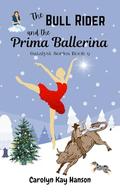 The Bull Rider and the Prima Ballerina: Clean Comedy Romance (Catalyst #9) by Carolyn Kay Hanson