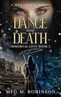 Dance With Death: A Paranormal Romance Novel (Immortal Love #5) by Meg M. Robinson