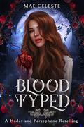 Blood Typed: A Hades and Persephone Retelling by Mae Celeste