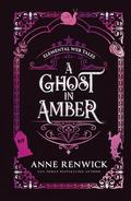 A Ghost in Amber (Elemental Steampunk Tales #5) by Anne Renwick