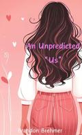 An Unpredicted Us by Brandon Brehmer