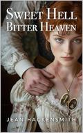 Sweet Hell Bitter Heaven by Jean Hackensmith
