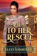 A Hero to Her Rescue by Ellen Knightley