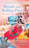 Rituals and Rolling Pins (Magical Bakery Mystery #11) by Bailey Cates