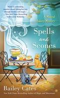 Spells and Scones (Magical Bakery Mystery #6) by Bailey Cates
