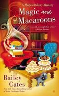 Magic and Macaroons (Magical Bakery Mystery #5) by Bailey Cates