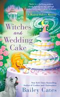 Witches and Wedding Cake (Magical Bakery Mystery #9) by Bailey Cates