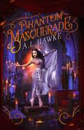 Phantom Masquerade by A.L. Hawke