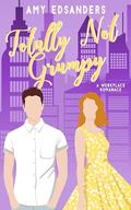 Totally Not Grumpy (A Workplace Romance) (Totally Love in the City #2) by Amy Edsanders