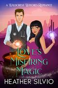 Love's Misfiring Magic (Wildcrest Witches Romance #1) by Heather Silvio