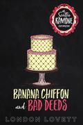 Banana Chiffon and Bad Deeds (Scottie Ramone Cozy Mystery #0.5) by London Lovett