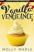 Vanilla Vengeance (Cupcake Crimes #1) by Molly Maple