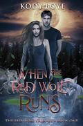 When the Red Wolf Runs (The Red Wolf Saga #1) by Kody Boye