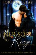 Her Soul To Keep (Creatures of the Night #1) by Jordyn LeFay