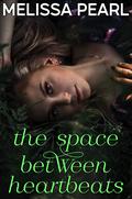 The Space Between Heartbeats (Betwixt #1) by Melissa Pearl