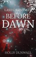 Last Christmas Before the Dawn by Holly Dunwall
