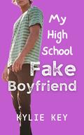 My High School Fake Boyfriend by Kylie Key