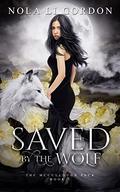 Saved by the Wolf (The McCullough Pack #1) by Nola Li Gordon