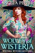 Wolves of Wisteria (Wisteria Witches #6) by Angela Pepper