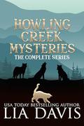 Howling Creek Mysteries: The Complete Series by Lia Davis