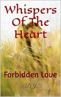 Whispers Of The Heart: Forbidden Love (Affair of Love #1) by Anonymous Anonymous