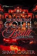 The House That Gotti Built Charlotte (North): Izier & Passion (The House That Gotti Built - Season 1 #6) by Shmel Carter