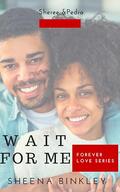 Wait For Me by Sheena Binkley