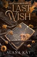 The Last Wish by Alana Kay