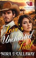 Love's Uncharted Trail: A Western Historical Romance Book by Nora J. Callaway