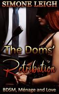 The Doms' Retribution: A Sizzling Tale of BDSM, Ménage, and Love by Simone Leigh